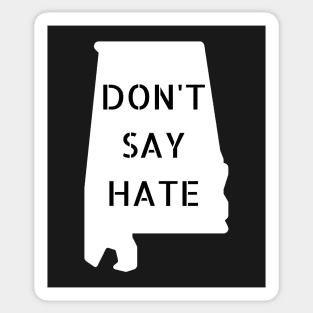 Don't Say Hate - Oppose Don't Say Gay - White Alabama Silhouette - LGBTQIA2S+ Sticker